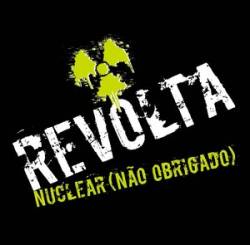 Revolta : Nuclear (Não Obrigado)
